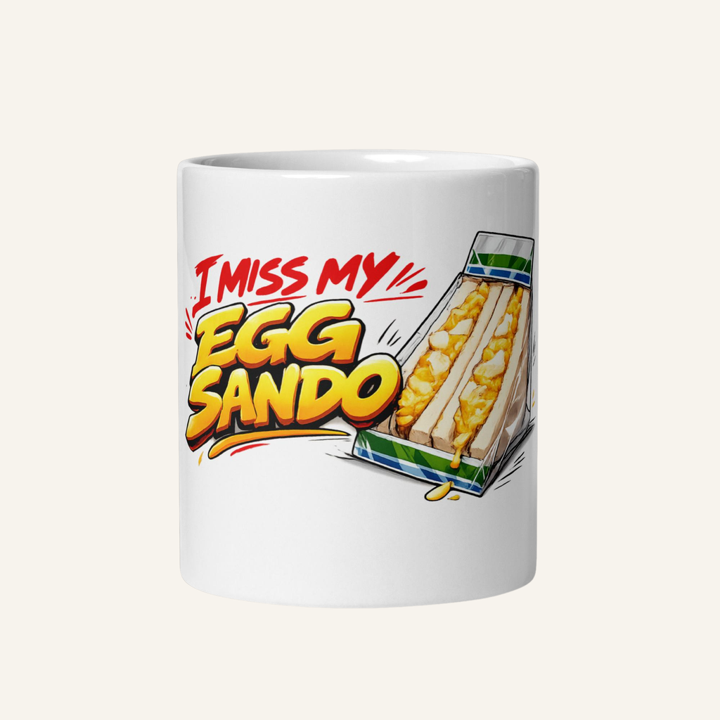 Tasse - I miss my Egg-sando!